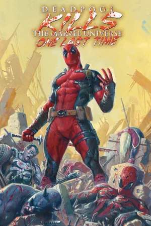 DEADPOOL KILLS THE MARVEL UNIVERSE ONE LAST TIME (Trade Paperback)