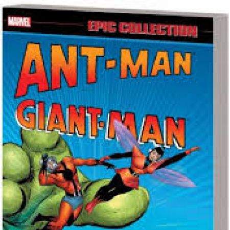 ANT-MAN/GIANT-MAN EPIC COLLECTION: THE MAN IN THE ANT HILL (2015)